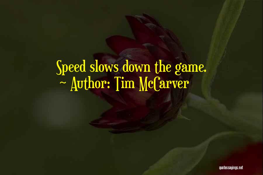 Tim McCarver Quotes: Speed Slows Down The Game.