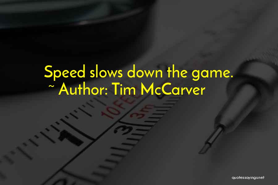 Tim McCarver Quotes: Speed Slows Down The Game.