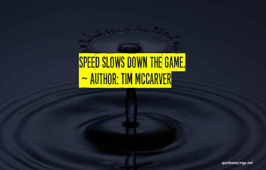 Tim McCarver Quotes: Speed Slows Down The Game.