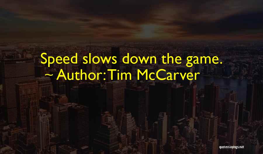 Tim McCarver Quotes: Speed Slows Down The Game.