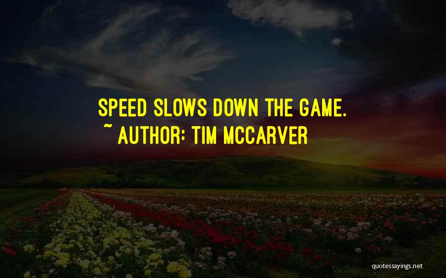 Tim McCarver Quotes: Speed Slows Down The Game.