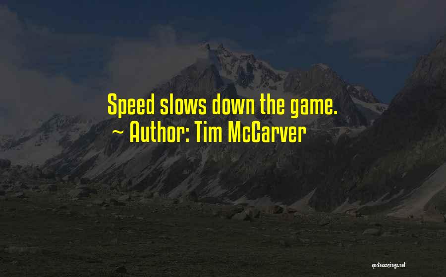 Tim McCarver Quotes: Speed Slows Down The Game.