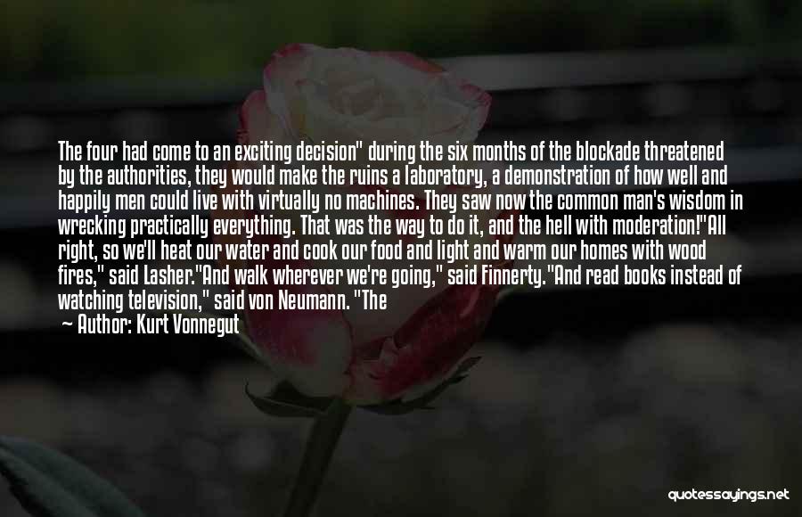 Kurt Vonnegut Quotes: The Four Had Come To An Exciting Decision During The Six Months Of The Blockade Threatened By The Authorities, They