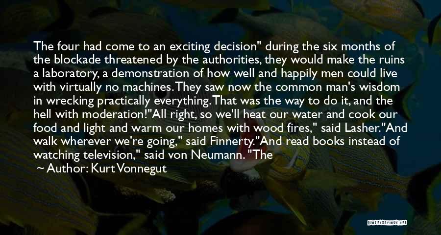 Kurt Vonnegut Quotes: The Four Had Come To An Exciting Decision During The Six Months Of The Blockade Threatened By The Authorities, They
