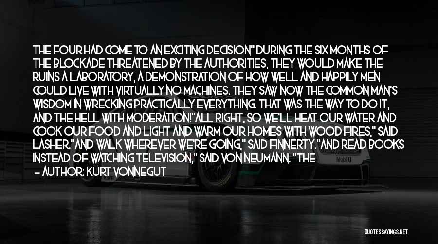 Kurt Vonnegut Quotes: The Four Had Come To An Exciting Decision During The Six Months Of The Blockade Threatened By The Authorities, They