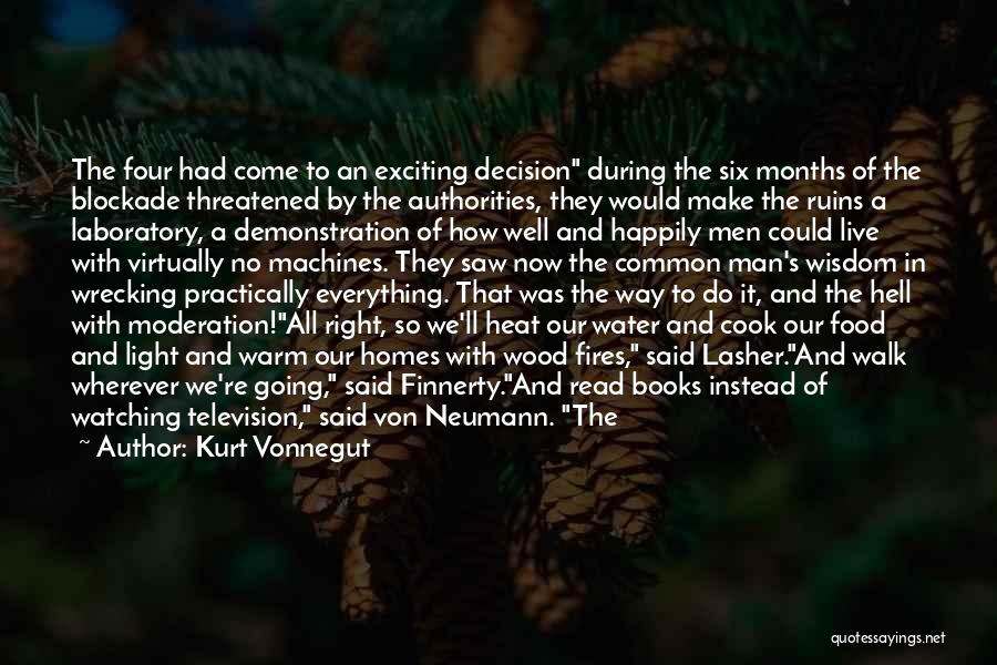 Kurt Vonnegut Quotes: The Four Had Come To An Exciting Decision During The Six Months Of The Blockade Threatened By The Authorities, They