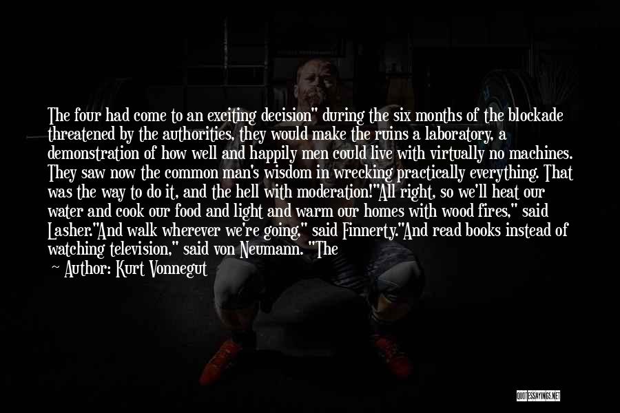 Kurt Vonnegut Quotes: The Four Had Come To An Exciting Decision During The Six Months Of The Blockade Threatened By The Authorities, They