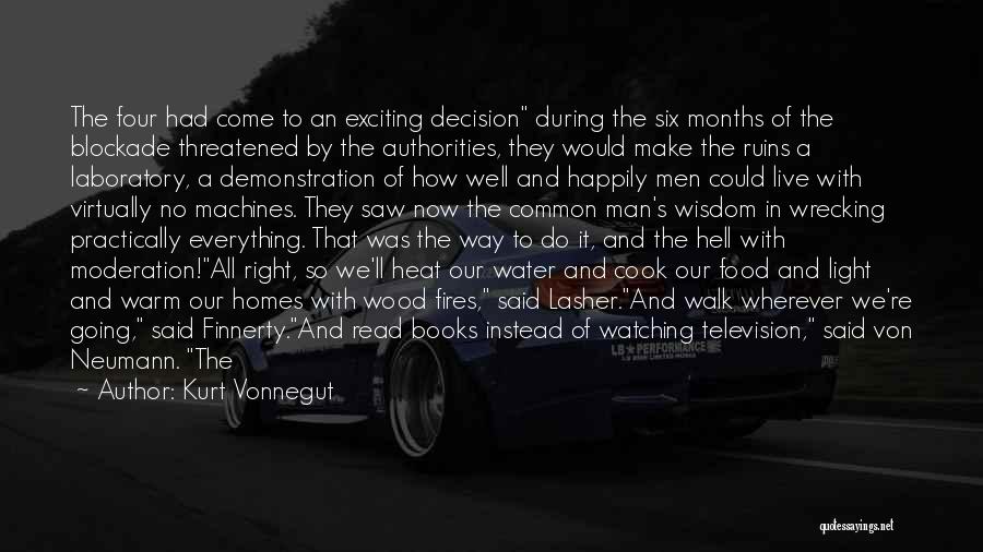 Kurt Vonnegut Quotes: The Four Had Come To An Exciting Decision During The Six Months Of The Blockade Threatened By The Authorities, They