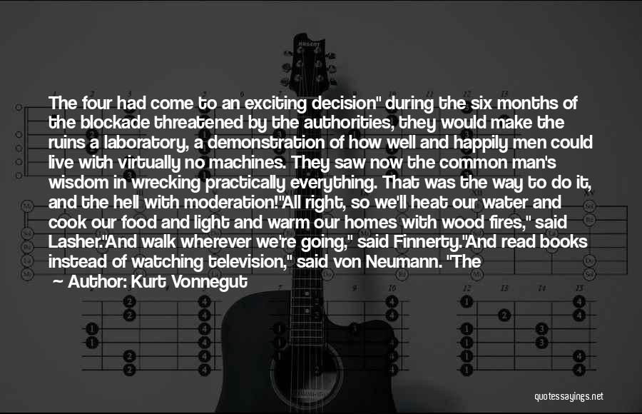 Kurt Vonnegut Quotes: The Four Had Come To An Exciting Decision During The Six Months Of The Blockade Threatened By The Authorities, They