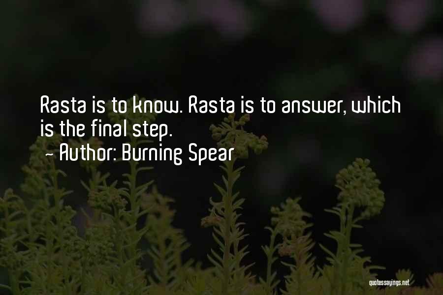 Burning Spear Quotes: Rasta Is To Know. Rasta Is To Answer, Which Is The Final Step.