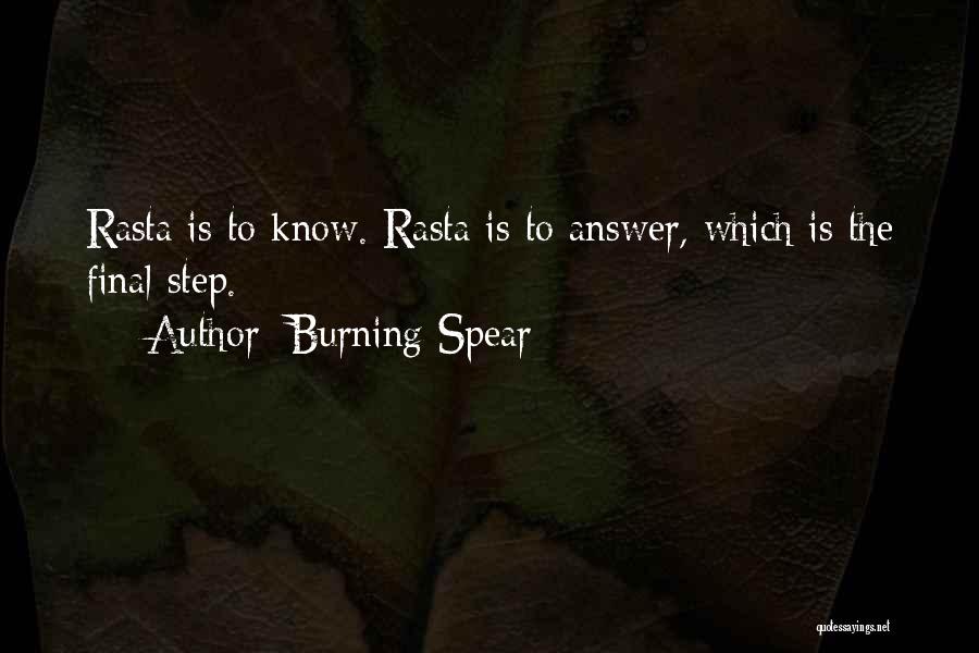 Burning Spear Quotes: Rasta Is To Know. Rasta Is To Answer, Which Is The Final Step.