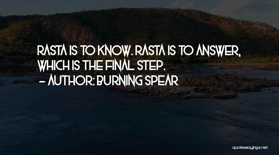 Burning Spear Quotes: Rasta Is To Know. Rasta Is To Answer, Which Is The Final Step.