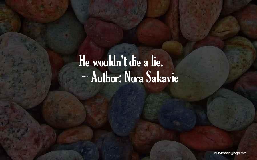 Nora Sakavic Quotes: He Wouldn't Die A Lie.