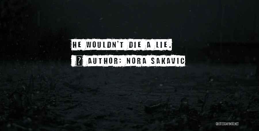 Nora Sakavic Quotes: He Wouldn't Die A Lie.