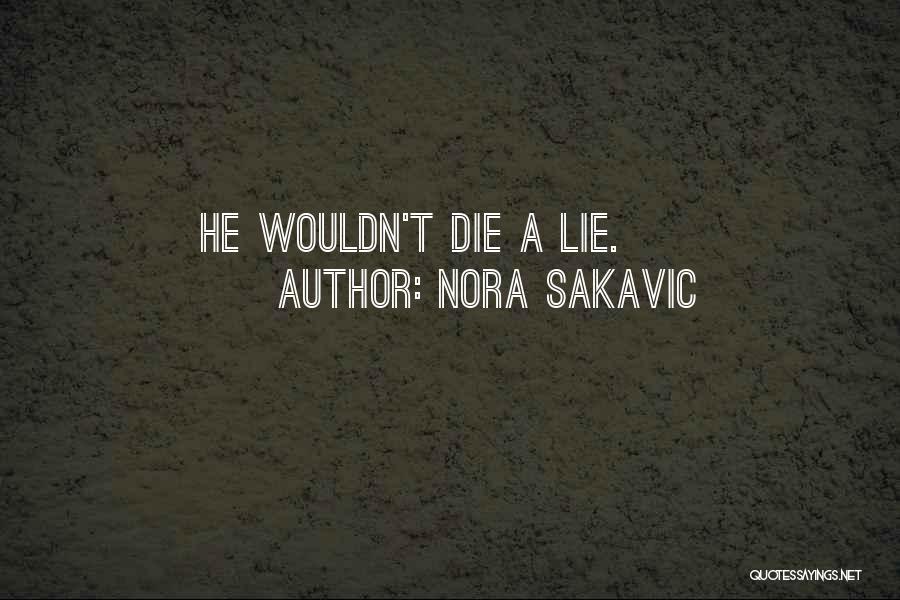 Nora Sakavic Quotes: He Wouldn't Die A Lie.