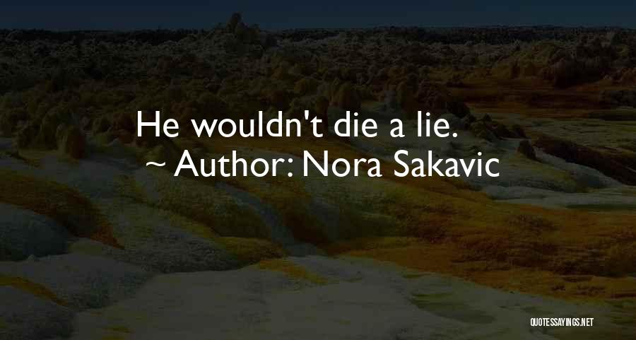 Nora Sakavic Quotes: He Wouldn't Die A Lie.