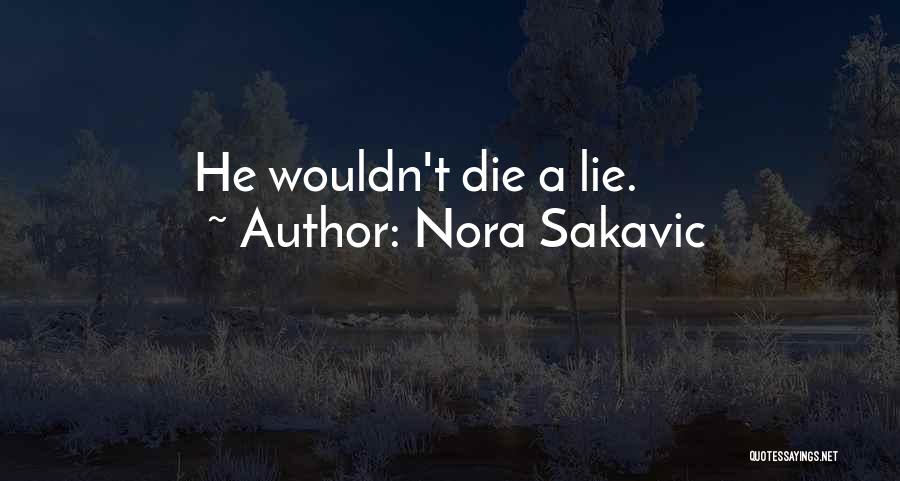 Nora Sakavic Quotes: He Wouldn't Die A Lie.