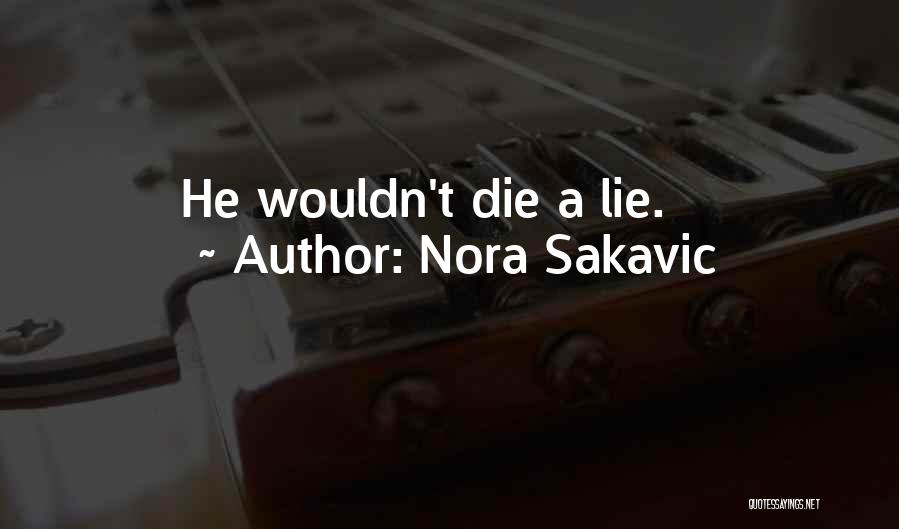 Nora Sakavic Quotes: He Wouldn't Die A Lie.