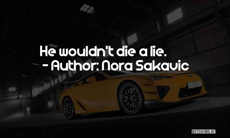 Nora Sakavic Quotes: He Wouldn't Die A Lie.