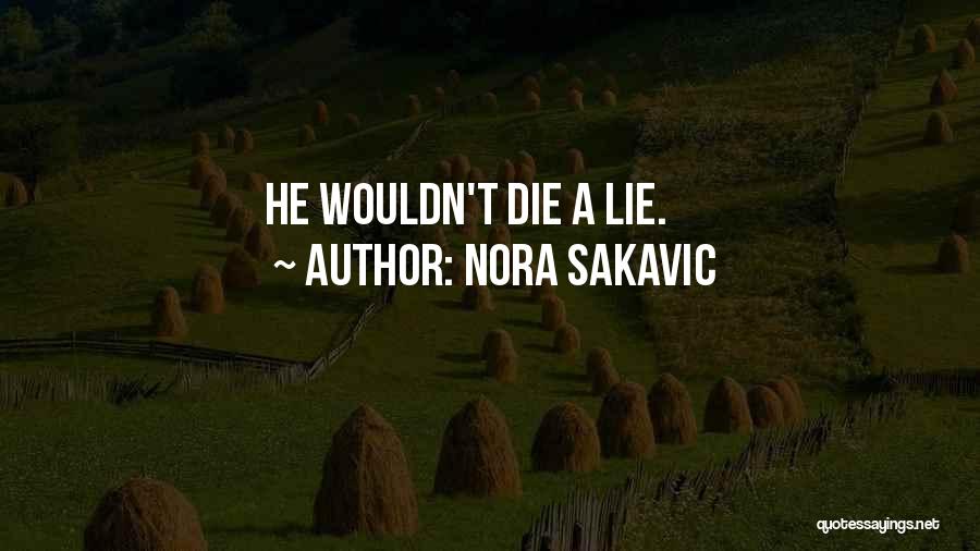 Nora Sakavic Quotes: He Wouldn't Die A Lie.