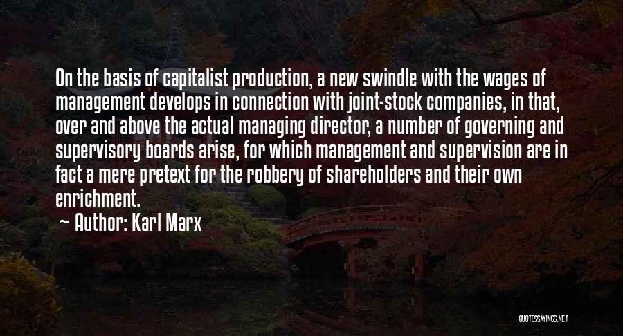 Karl Marx Quotes: On The Basis Of Capitalist Production, A New Swindle With The Wages Of Management Develops In Connection With Joint-stock Companies,