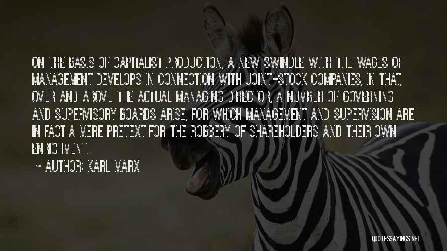 Karl Marx Quotes: On The Basis Of Capitalist Production, A New Swindle With The Wages Of Management Develops In Connection With Joint-stock Companies,