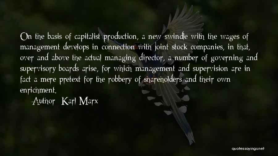 Karl Marx Quotes: On The Basis Of Capitalist Production, A New Swindle With The Wages Of Management Develops In Connection With Joint-stock Companies,