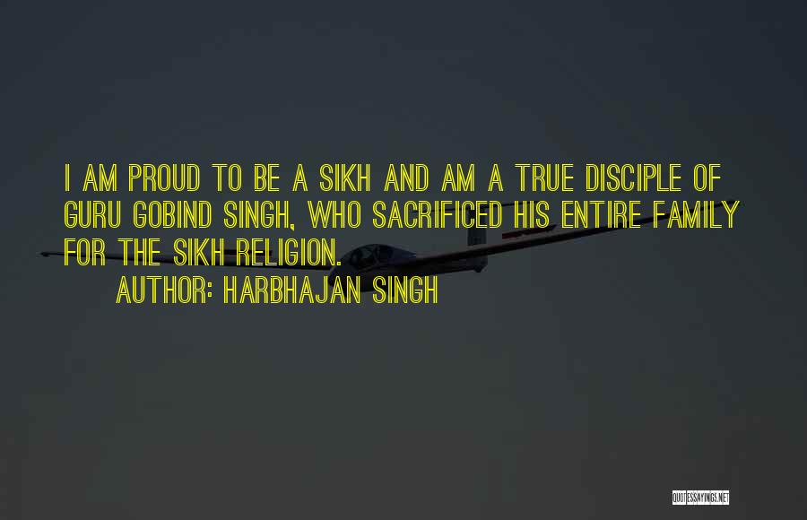 Harbhajan Singh Quotes: I Am Proud To Be A Sikh And Am A True Disciple Of Guru Gobind Singh, Who Sacrificed His Entire