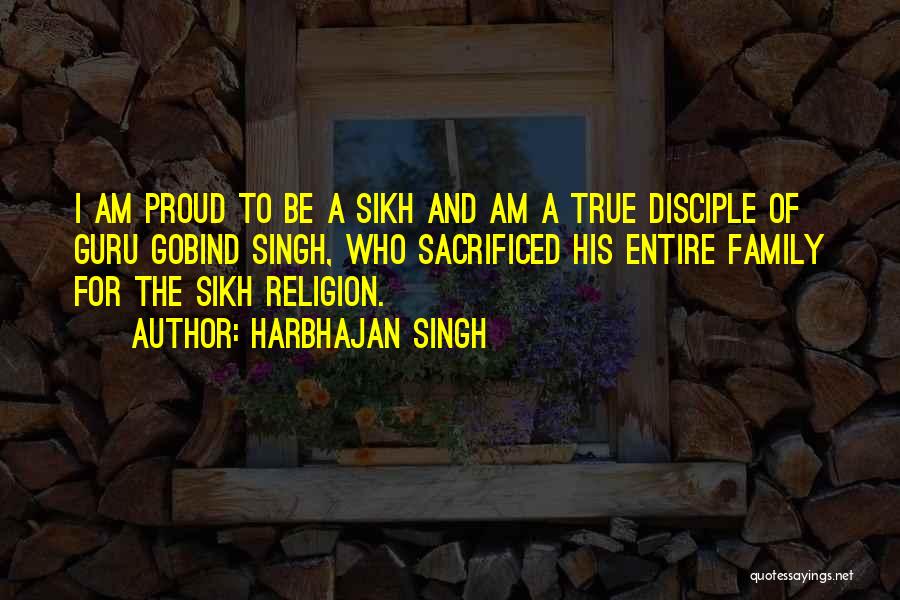 Harbhajan Singh Quotes: I Am Proud To Be A Sikh And Am A True Disciple Of Guru Gobind Singh, Who Sacrificed His Entire