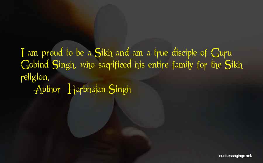 Harbhajan Singh Quotes: I Am Proud To Be A Sikh And Am A True Disciple Of Guru Gobind Singh, Who Sacrificed His Entire