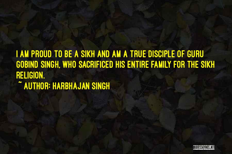 Harbhajan Singh Quotes: I Am Proud To Be A Sikh And Am A True Disciple Of Guru Gobind Singh, Who Sacrificed His Entire