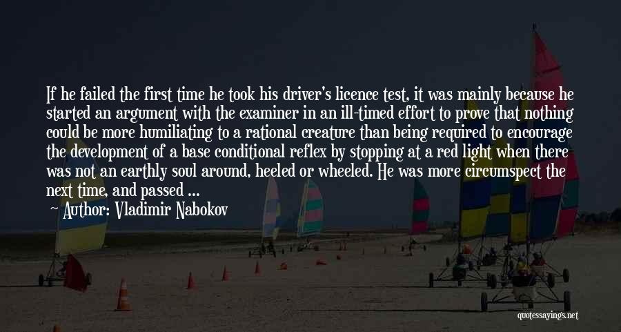 Vladimir Nabokov Quotes: If He Failed The First Time He Took His Driver's Licence Test, It Was Mainly Because He Started An Argument