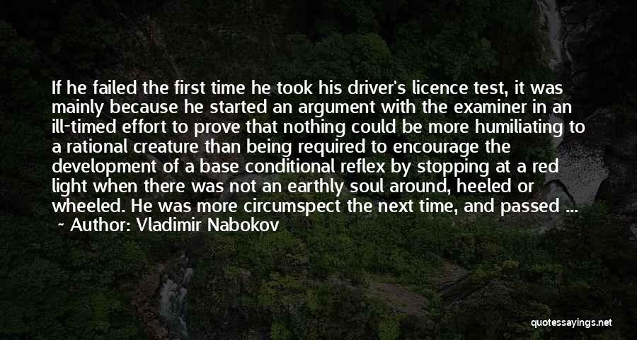 Vladimir Nabokov Quotes: If He Failed The First Time He Took His Driver's Licence Test, It Was Mainly Because He Started An Argument