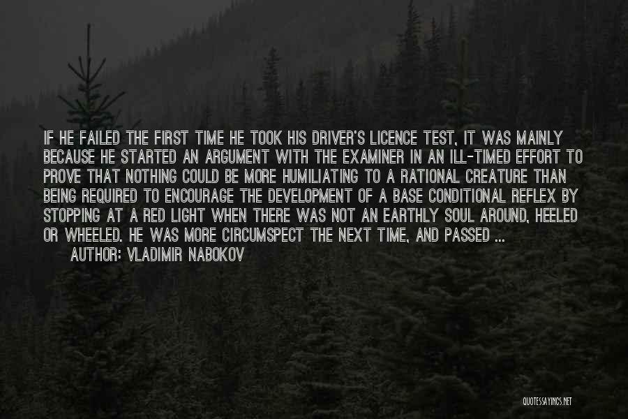 Vladimir Nabokov Quotes: If He Failed The First Time He Took His Driver's Licence Test, It Was Mainly Because He Started An Argument