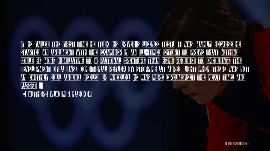 Vladimir Nabokov Quotes: If He Failed The First Time He Took His Driver's Licence Test, It Was Mainly Because He Started An Argument