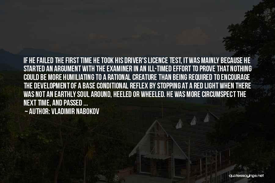 Vladimir Nabokov Quotes: If He Failed The First Time He Took His Driver's Licence Test, It Was Mainly Because He Started An Argument