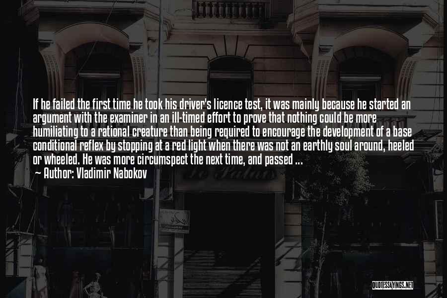 Vladimir Nabokov Quotes: If He Failed The First Time He Took His Driver's Licence Test, It Was Mainly Because He Started An Argument