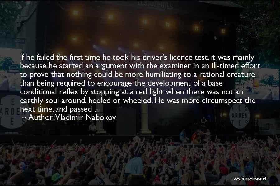 Vladimir Nabokov Quotes: If He Failed The First Time He Took His Driver's Licence Test, It Was Mainly Because He Started An Argument