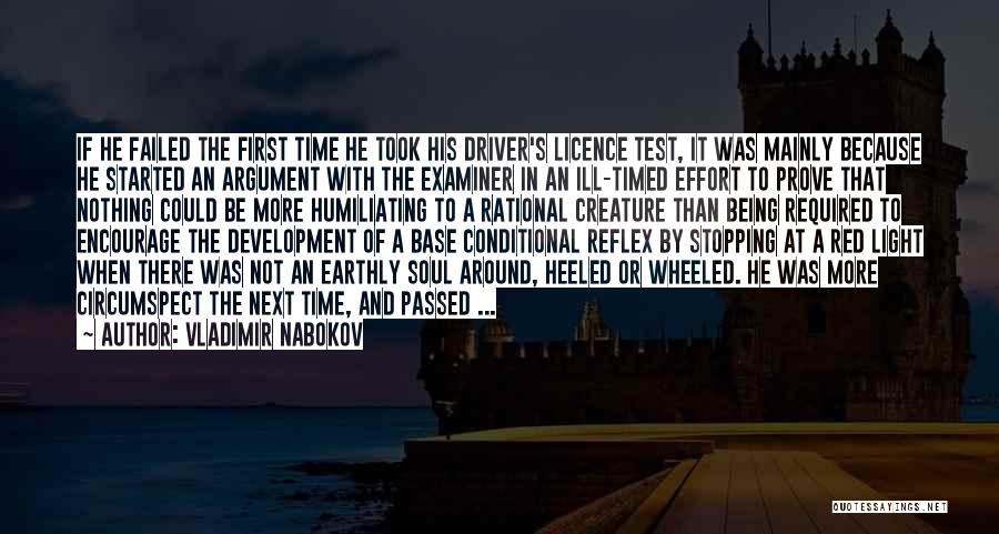 Vladimir Nabokov Quotes: If He Failed The First Time He Took His Driver's Licence Test, It Was Mainly Because He Started An Argument