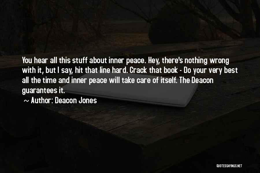 Deacon Jones Quotes: You Hear All This Stuff About Inner Peace. Hey, There's Nothing Wrong With It, But I Say, Hit That Line