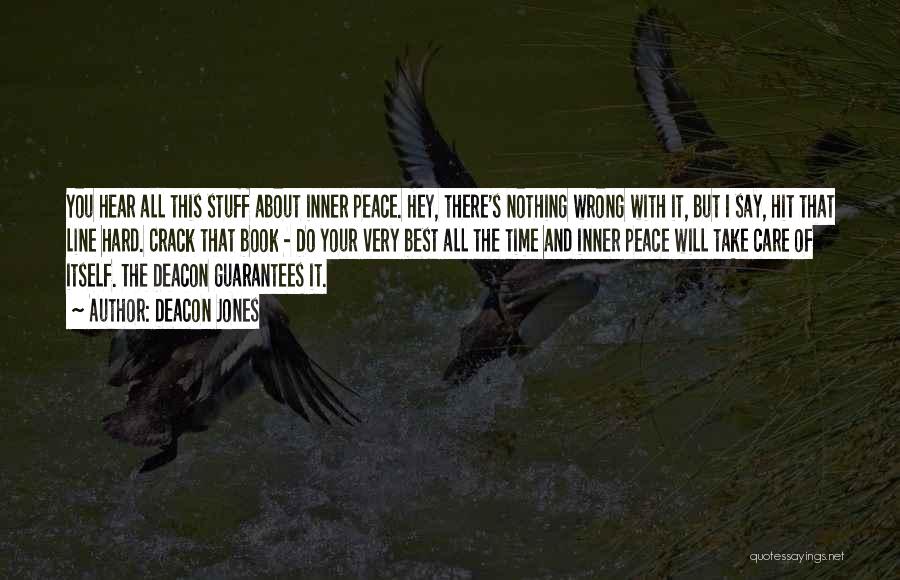 Deacon Jones Quotes: You Hear All This Stuff About Inner Peace. Hey, There's Nothing Wrong With It, But I Say, Hit That Line