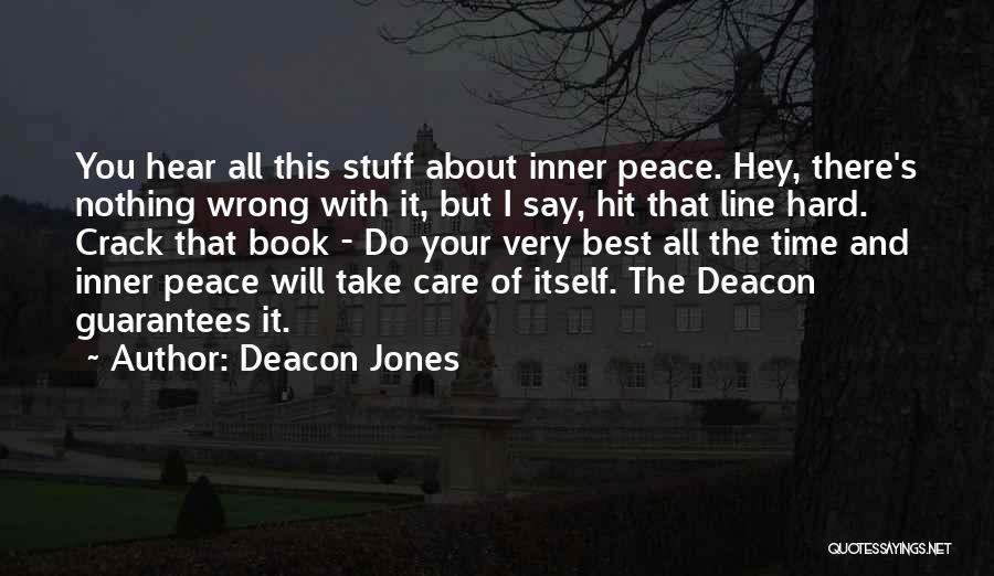 Deacon Jones Quotes: You Hear All This Stuff About Inner Peace. Hey, There's Nothing Wrong With It, But I Say, Hit That Line