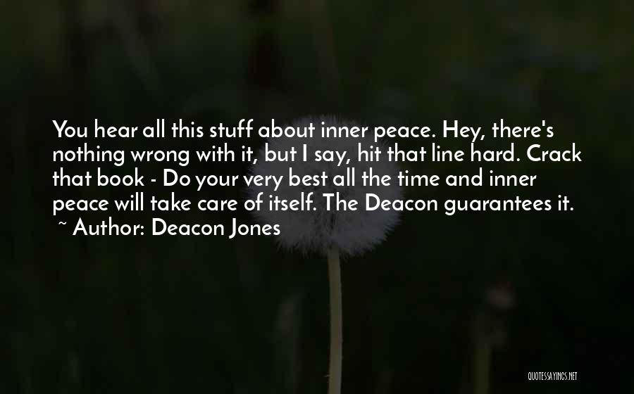 Deacon Jones Quotes: You Hear All This Stuff About Inner Peace. Hey, There's Nothing Wrong With It, But I Say, Hit That Line