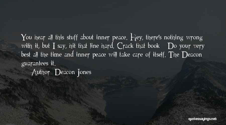 Deacon Jones Quotes: You Hear All This Stuff About Inner Peace. Hey, There's Nothing Wrong With It, But I Say, Hit That Line