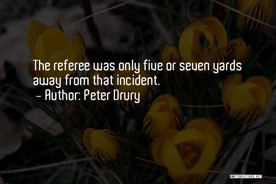 Peter Drury Quotes: The Referee Was Only Five Or Seven Yards Away From That Incident.