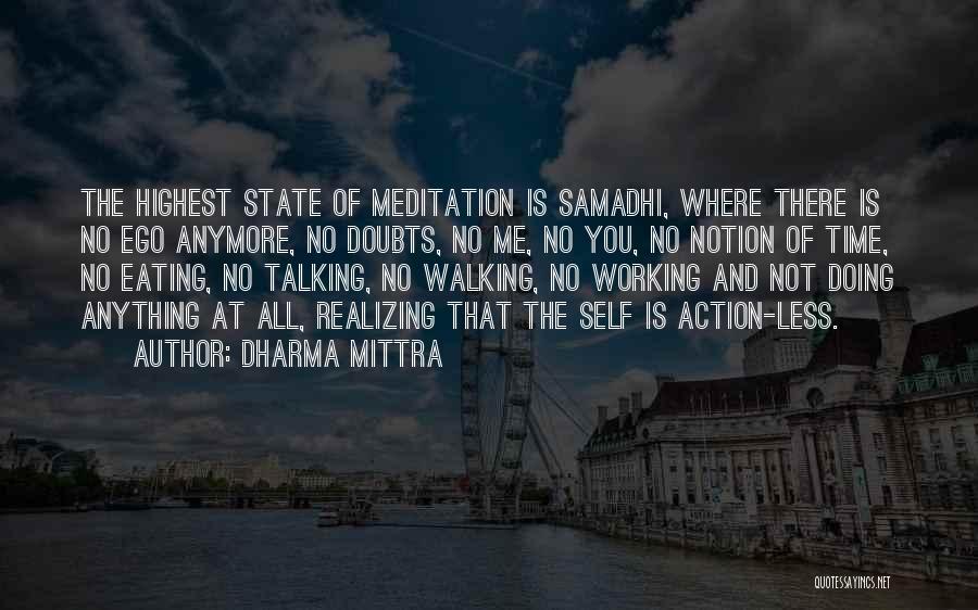 Dharma Mittra Quotes: The Highest State Of Meditation Is Samadhi, Where There Is No Ego Anymore, No Doubts, No Me, No You, No