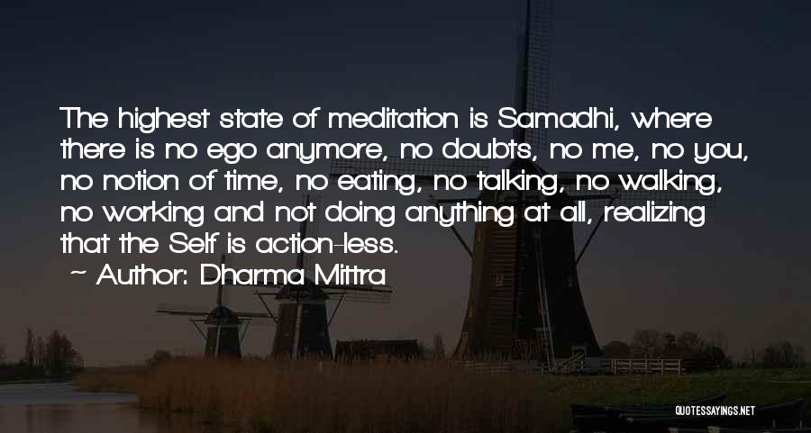 Dharma Mittra Quotes: The Highest State Of Meditation Is Samadhi, Where There Is No Ego Anymore, No Doubts, No Me, No You, No