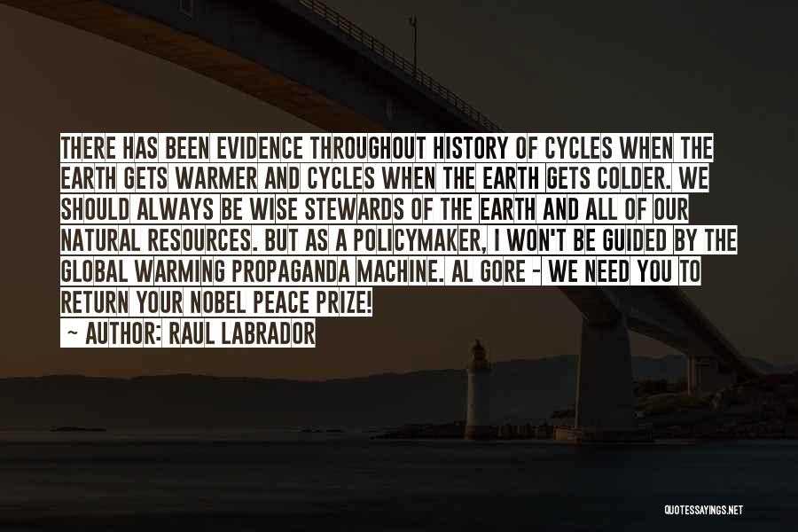 Raul Labrador Quotes: There Has Been Evidence Throughout History Of Cycles When The Earth Gets Warmer And Cycles When The Earth Gets Colder.