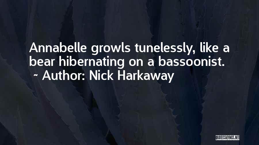 Nick Harkaway Quotes: Annabelle Growls Tunelessly, Like A Bear Hibernating On A Bassoonist.