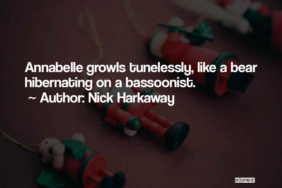 Nick Harkaway Quotes: Annabelle Growls Tunelessly, Like A Bear Hibernating On A Bassoonist.